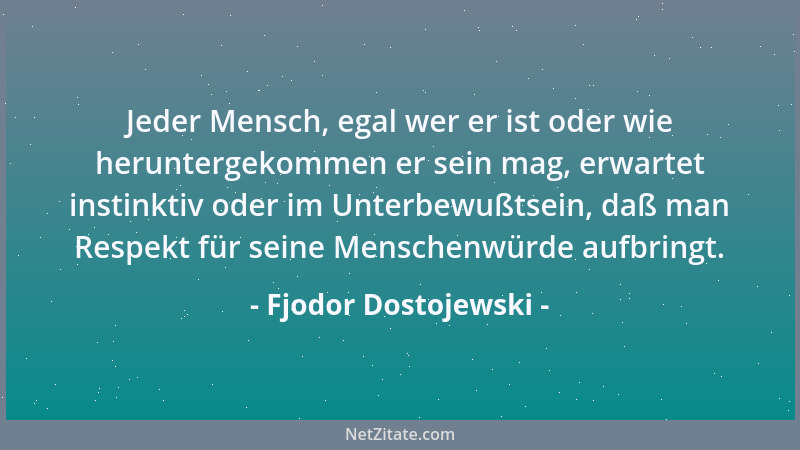 Fjodor Dostojewski - Die Überzeugungen und der Mensch sind sehr oft verschiedene Dinge....