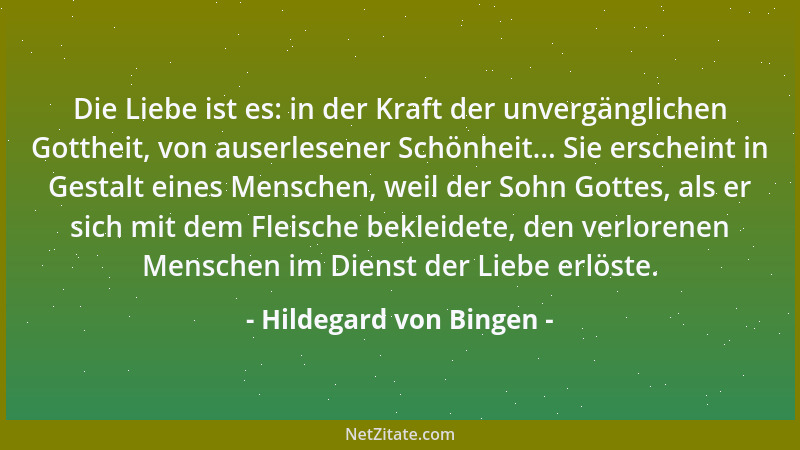 Hildegard von Bingen - Die Liebe ist es: in der Kraft der unvergänglichen Gottheit, von auserlesener Schönheit... Sie ersch...