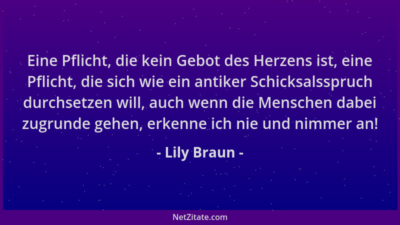 Lily Braun - Eine Pflicht, die kein Gebot des Herzens ist, eine Pflicht, die sich wie ein antiker Schicksalsspruch durchset...