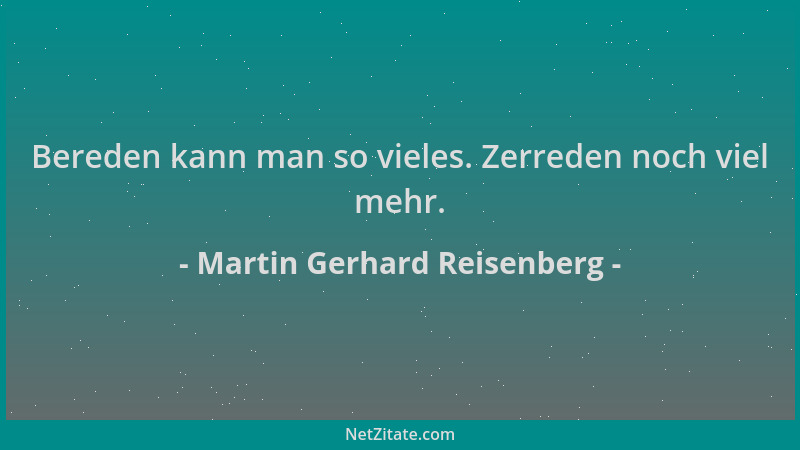 Martin Gerhard Reisenberg - Bereden kann man so vieles. Zerreden noch viel mehr....