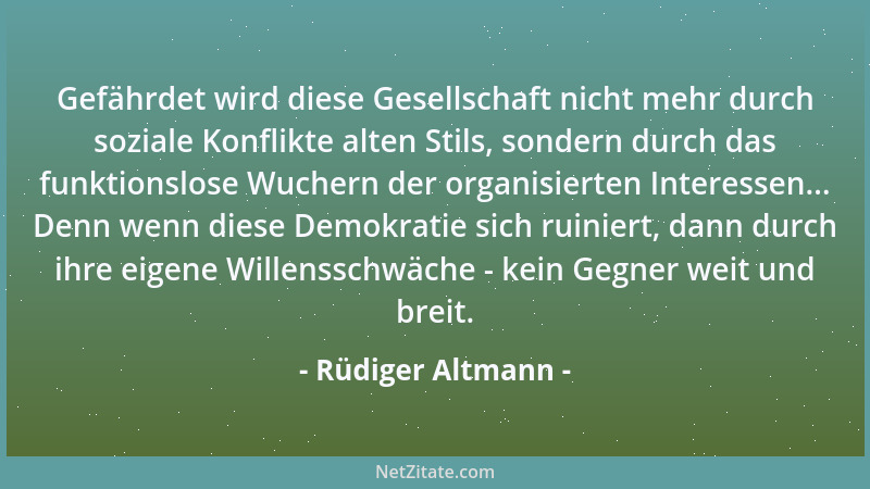 Rüdiger Altmann - Gefährdet wird diese Gesellschaft nicht mehr durch soziale Konflikte alten Stils, sondern durch das funkt...