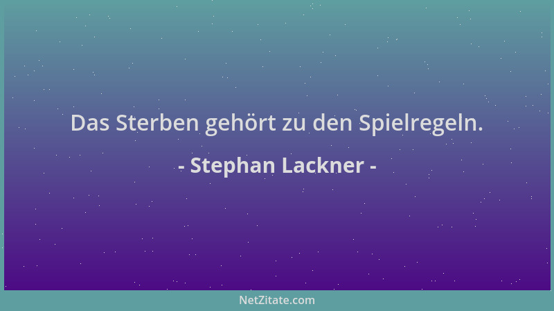 Stephan Lackner - Das Sterben gehört zu den Spielregeln....