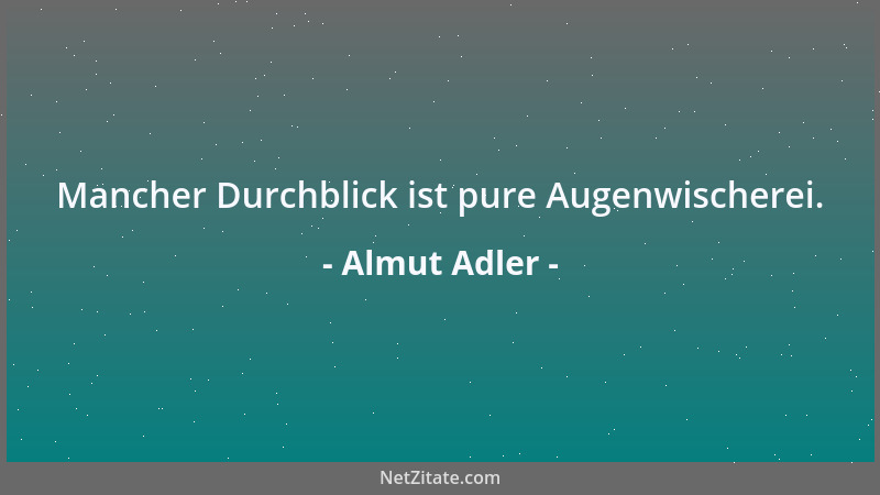 Almut Adler - Mancher Durchblick ist pure Augenwischerei....