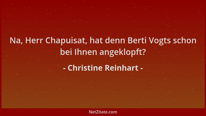 Christine Reinhart - Na, Herr Chapuisat, hat denn Berti Vogts schon bei Ihnen angeklopft?...