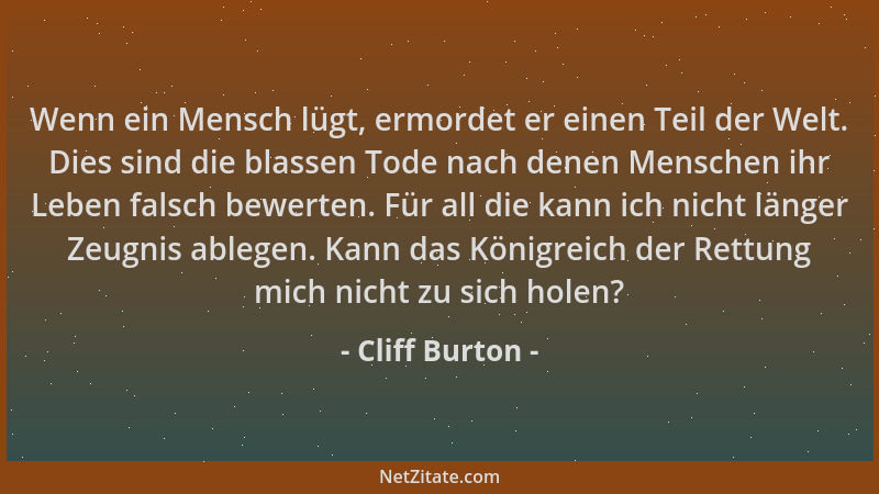 Cliff Burton - Wenn ein Mensch lügt, ermordet er einen Teil der Welt. Dies sind die blassen Tode nach denen Menschen ihr Le...