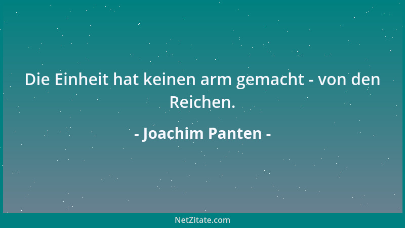 Joachim Panten - Die Einheit hat keinen arm gemacht - von den Reichen....