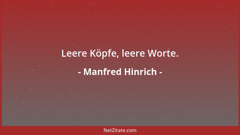 Manfred Hinrich - Leere Köpfe, leere Worte....