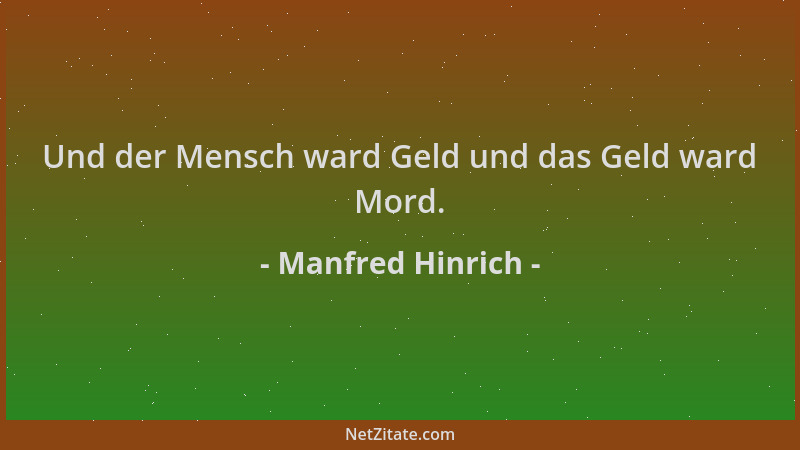 Manfred Hinrich - Und der Mensch ward Geld und das Geld ward Mord....