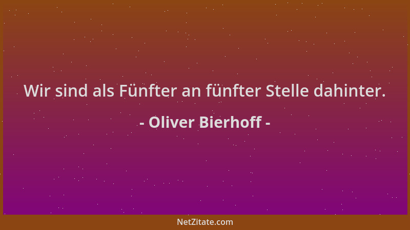 Oliver Bierhoff - Wir sind als Fünfter an fünfter Stelle dahinter....