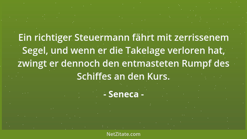 Seneca - Wie bei einem Theaterstück kommt es beim Leben nicht darauf an, wie lange es dauert, sondern wie gut es gespielt w...