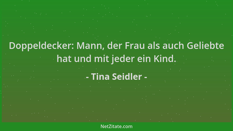 Tina Seidler - Doppeldecker: Mann, der Frau als auch Geliebte hat und mit jeder ein Kind....