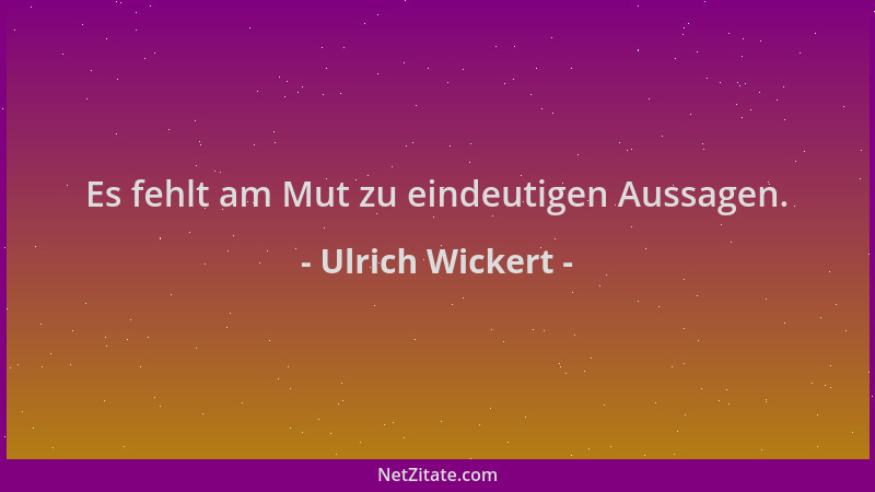 Ulrich Wickert - Es fehlt am Mut zu eindeutigen Aussagen....