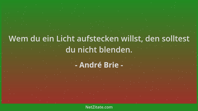 André Brie - Wem du ein Licht aufstecken willst, den solltest du nicht blenden....