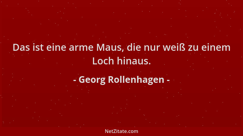 Georg Rollenhagen - Das ist eine arme Maus, die nur weiß zu einem Loch hinaus....