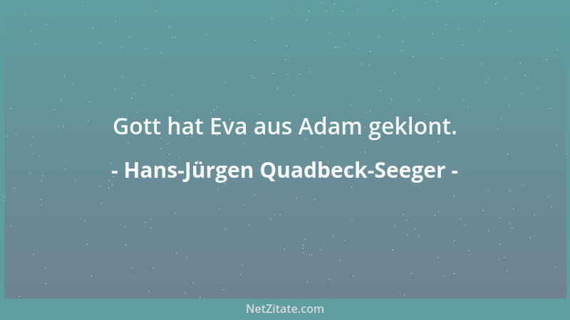 Hans-Jürgen Quadbeck-Seeger - Gott hat Eva aus Adam geklont....