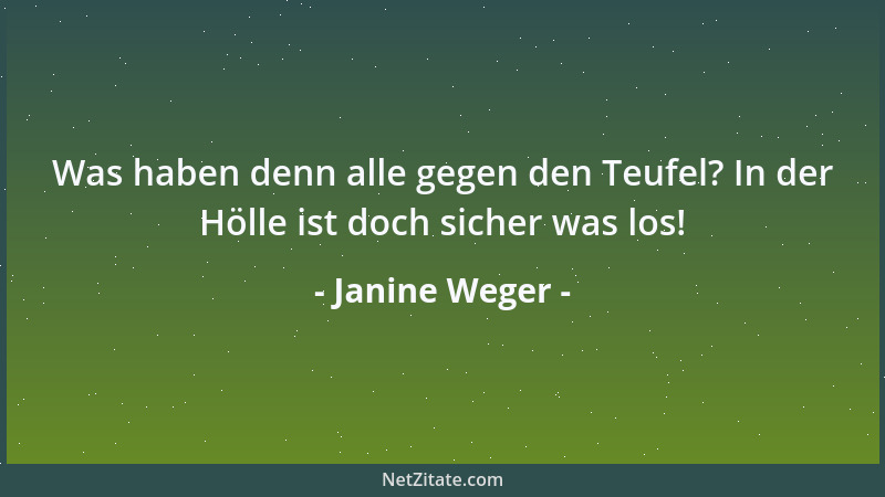 Janine Weger - Was haben denn alle gegen den Teufel? In der Hölle ist doch sicher was los!...