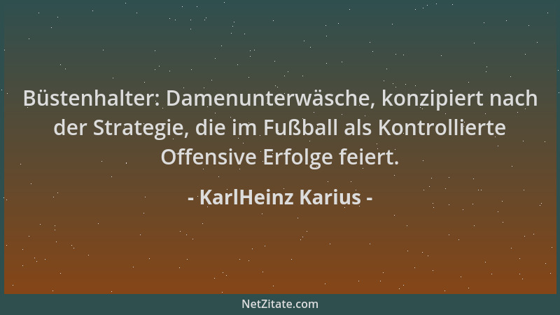 KarlHeinz Karius - Büstenhalter: Damenunterwäsche, konzipiert nach der Strategie, die im Fußball als Kontrollierte Offensiv...
