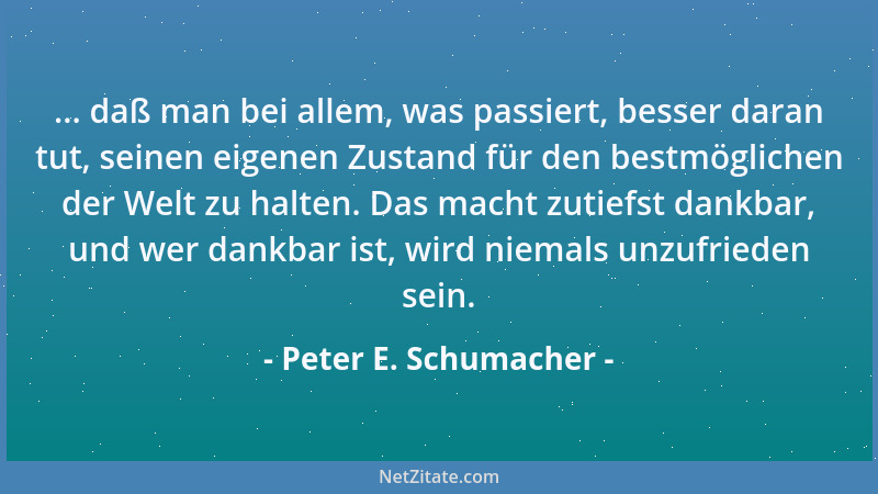 Peter E. Schumacher - An Enttäuschungen enttäuscht am meisten, dass man fast immer selber daran schuld ist....