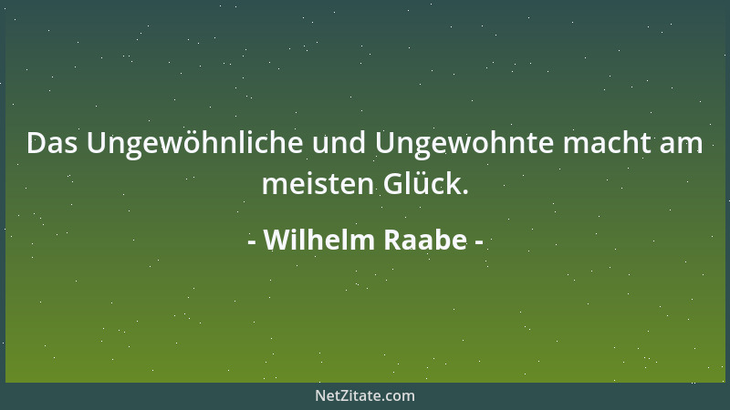 Wilhelm Raabe - Wie doch des Menschen Selbstsucht aus jeglichem auf seinem Wege sein eigenen kleines Wohl und Übel herauszu...