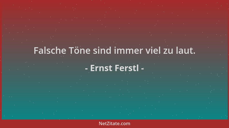 Ernst Ferstl - Falsche Töne sind immer viel zu laut....
