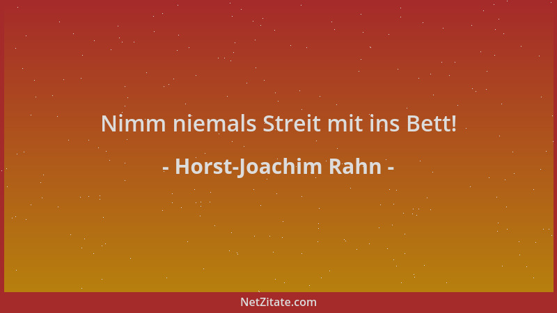 Horst-Joachim Rahn - Nimm niemals Streit mit ins Bett!...