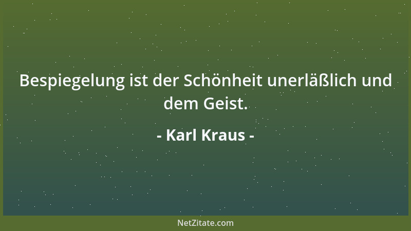 Karl Kraus - Ein Original, dessen Nachahmer besser sind, ist keines....
