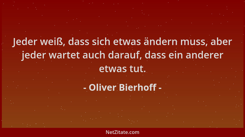 Oliver Bierhoff - Jeder weiß, dass sich etwas ändern muss, aber jeder wartet auch darauf, dass ein anderer etwas tut....