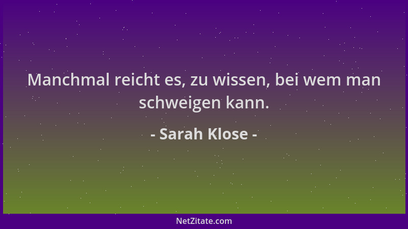 Sarah Klose - Manchmal reicht es, zu wissen, bei wem man schweigen kann....