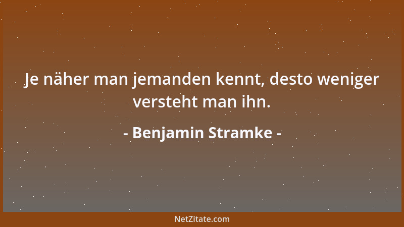 Benjamin Stramke - Wer viel weiß, der sehnt sich die Zeit zurück da er wenig wußte. Wer wenig weiß wünscht sich mehr zu wis...