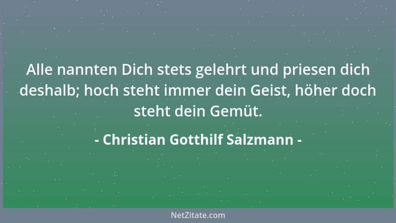 Christian Gotthilf Salzmann - Das erste also, was man bei dem Unterrichte des Kindes zu tun hat, ist dieses - man muß seine...