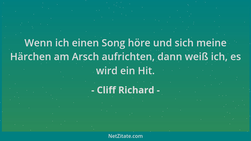 Cliff Richard - Wenn ich einen Song höre und sich meine Härchen am Arsch aufrichten, dann weiß ich, es wird ein Hit....