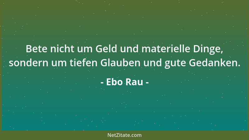 Ebo Rau - Sei dankbar für jeden Erfolg, den du gehabt hast. Wisse aber auch, daß jeder Erfolg Gnade ist....