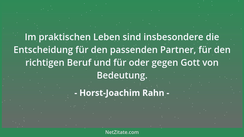 Horst-Joachim Rahn - Im praktischen Leben sind insbesondere die Entscheidung für den passenden Partner, für den richtigen B...