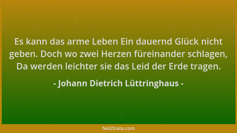 Johann Dietrich Lüttringhaus - Es kann das arme Leben Ein dauernd Glück nicht geben. Doch wo zwei Herzen füreinander schlag...