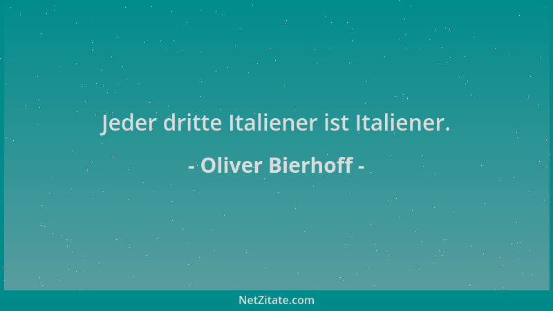 Oliver Bierhoff - Jeder dritte Italiener ist Italiener....