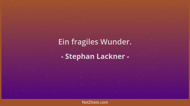 Stephan Lackner - Ein fragiles Wunder....