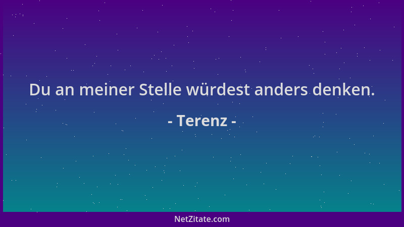 Terenz - Du an meiner Stelle würdest anders denken....