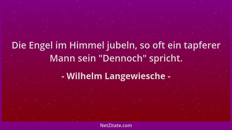 Wilhelm Langewiesche - Die Engel im Himmel jubeln, so oft ein tapferer Mann sein  "Dennoch " spricht....