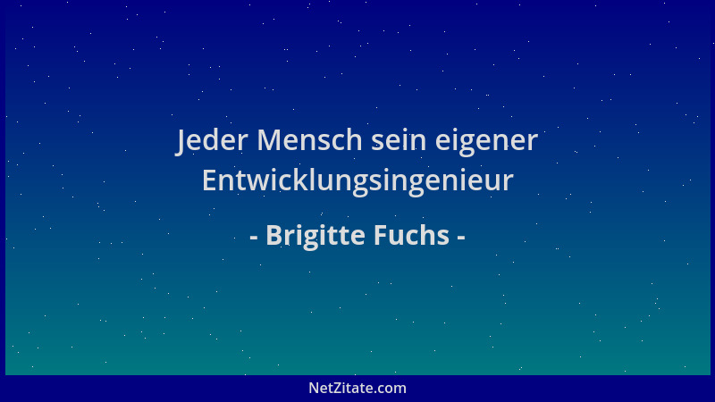 Brigitte Fuchs - Jeder Mensch sein eigener Entwicklungsingenieur...