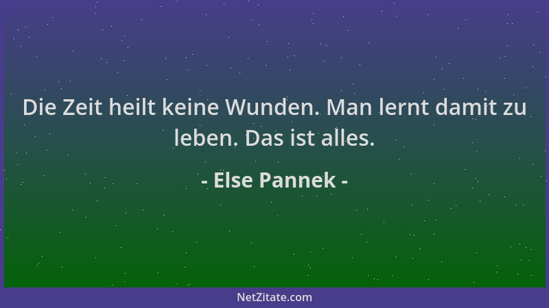 Else Pannek - Die Zeit heilt keine Wunden. Man lernt damit zu leben. Das ist alles....
