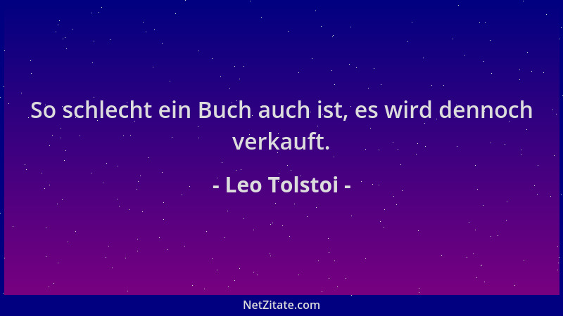 Leo Tolstoi - So schlecht ein Buch auch ist, es wird dennoch verkauft....