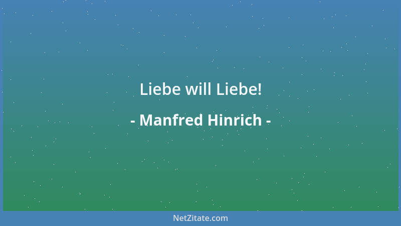 Manfred Hinrich - Liebe will Liebe!...