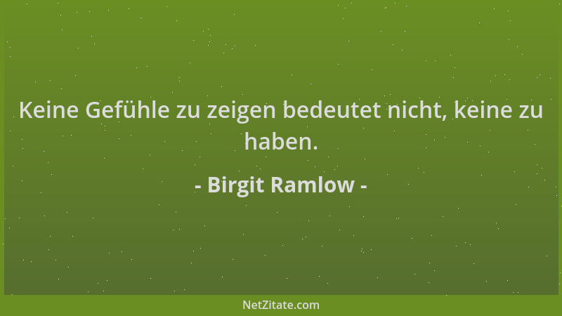 Birgit Ramlow - Keine Gefühle zu zeigen bedeutet nicht, keine zu haben....