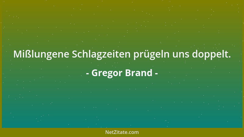 Gregor Brand - Mißlungene Schlagzeiten prügeln uns doppelt....