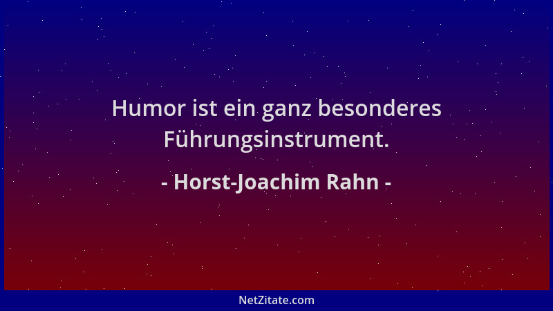 Horst-Joachim Rahn - Humor ist ein ganz besonderes Führungsinstrument....