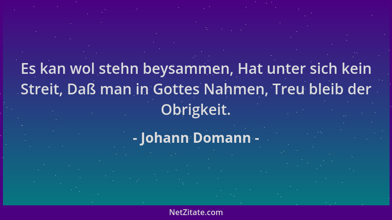 Johann Domann - Es kan wol stehn beysammen, Hat unter sich kein Streit, Daß man in Gottes Nahmen, Treu bleib der Obrigkeit....