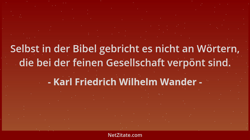 Karl Friedrich Wilhelm Wander - Selbst in der Bibel gebricht es nicht an Wörtern, die bei der feinen Gesellschaft verpönt s...
