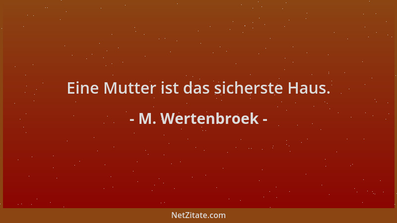 M. Wertenbroek - Eine Mutter ist das sicherste Haus....
