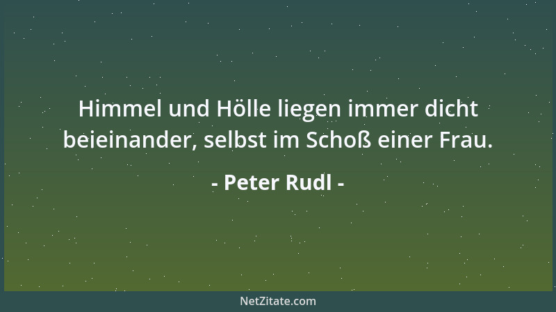 Peter Rudl - Je mehr Licht man in die Dinge des Lebens bringt, um so mehr lichten sie sich....
