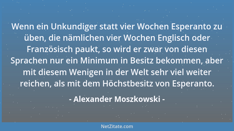 Alexander Moszkowski - Wenn ein Unkundiger statt vier Wochen Esperanto zu üben, die nämlichen vier Wochen Englisch oder Fra...